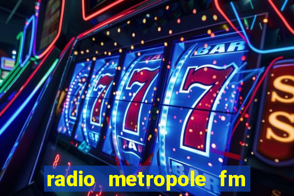 radio metropole fm salvador bahia